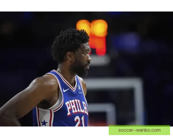 恩比德透露养伤期间不敢咳嗽打喷嚏 乔治重拾爆发力状态